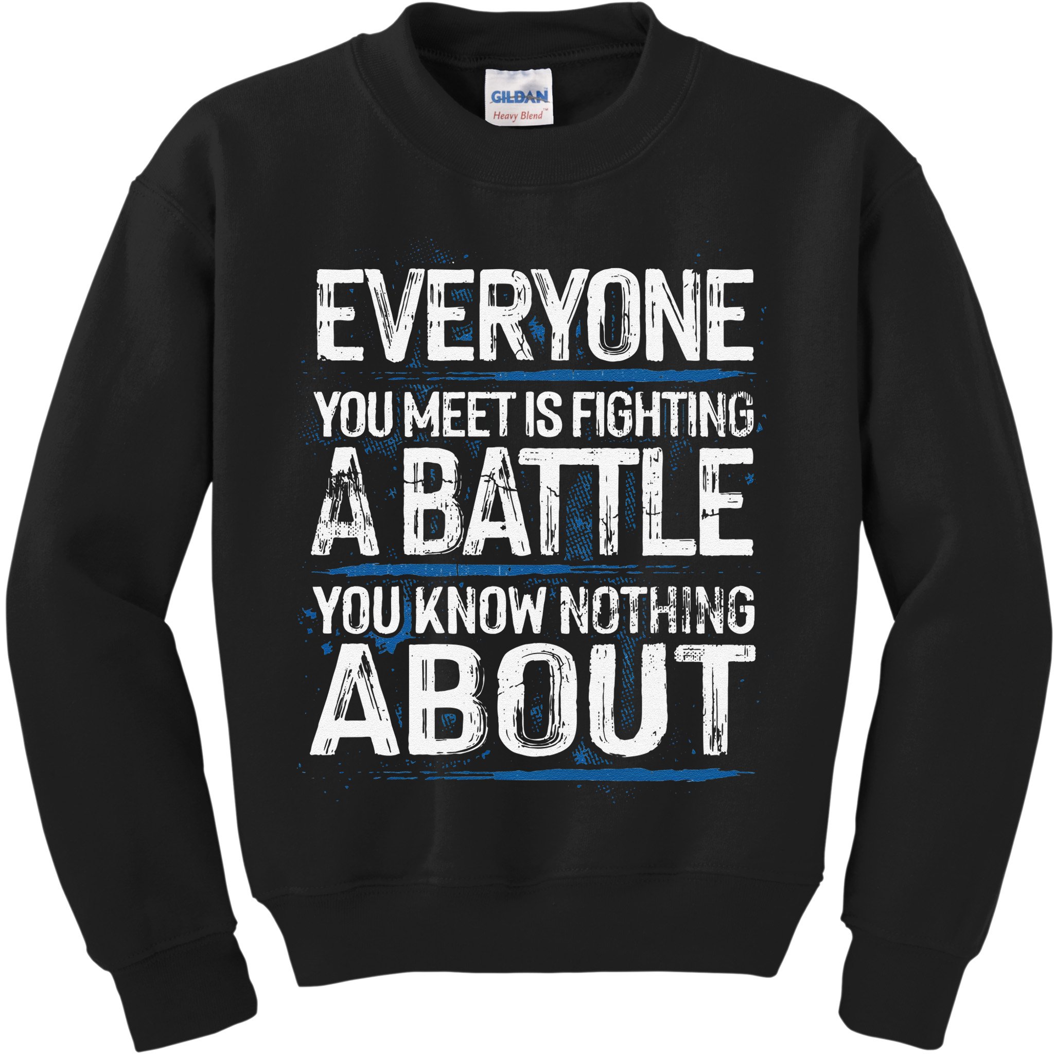 Everyone You Meet Is Fighting A Battle You Know Nothing Gift Kids Sweatshirt
