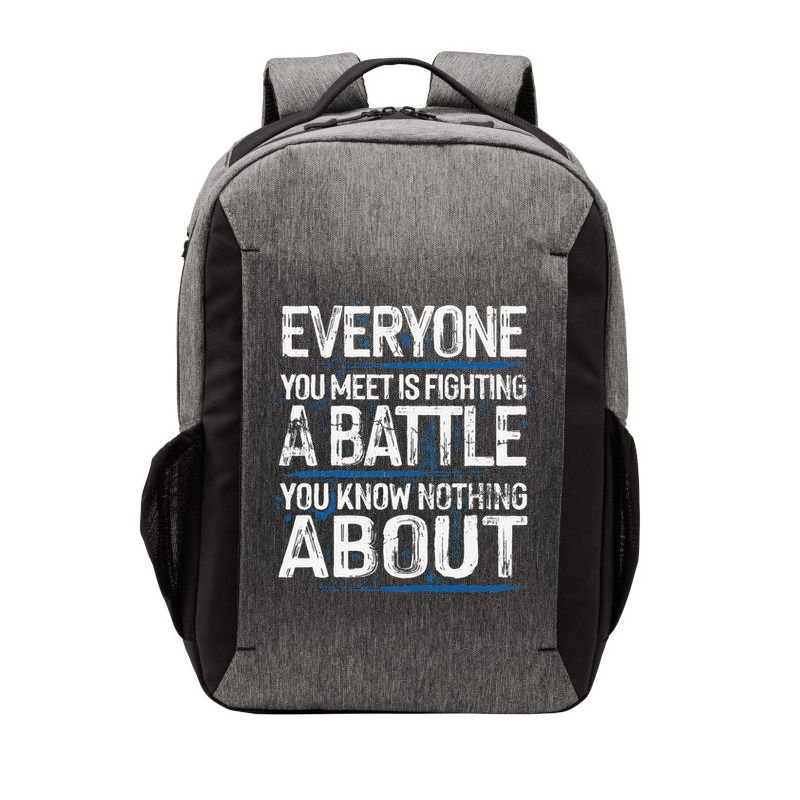 Everyone You Meet Is Fighting A Battle You Know Nothing Gift Vector Backpack