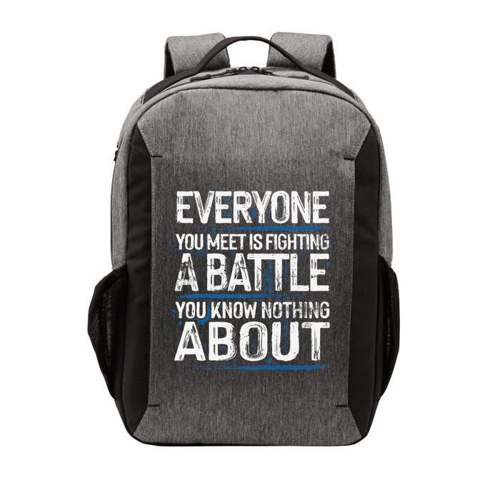 Everyone You Meet Is Fighting A Battle You Know Nothing Gift Vector Backpack