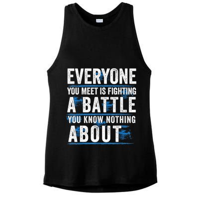 Everyone You Meet Is Fighting A Battle You Know Nothing Abou Ladies PosiCharge Tri-Blend Wicking Tank
