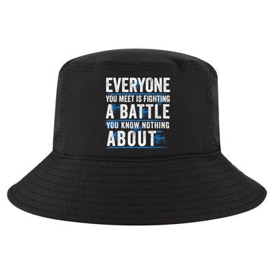 Everyone You Meet Is Fighting A Battle You Know Nothing Abou Cool Comfort Performance Bucket Hat