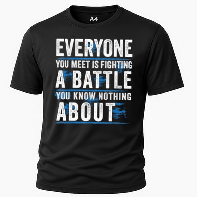 Everyone You Meet Is Fighting A Battle You Know Nothing Abou Cooling Performance Crew T-Shirt