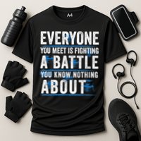 Everyone You Meet Is Fighting A Battle You Know Nothing Abou Cooling Performance Crew T-Shirt