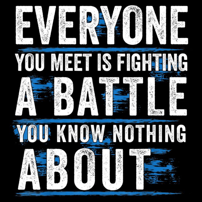 Everyone You Meet Is Fighting A Battle You Know Nothing Abou Cooling Performance Crew T-Shirt