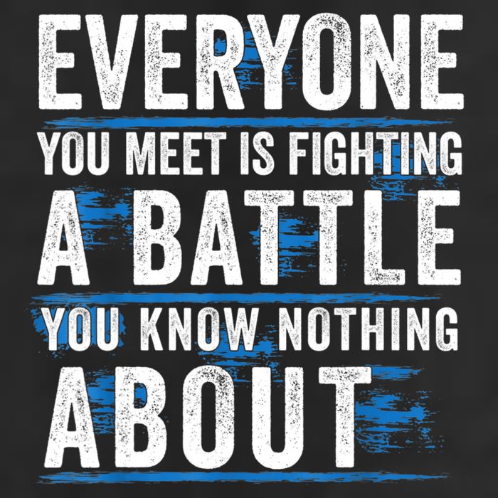 Everyone You Meet Is Fighting A Battle You Know Nothing Abou 11oz C Handle Ceramic Mug