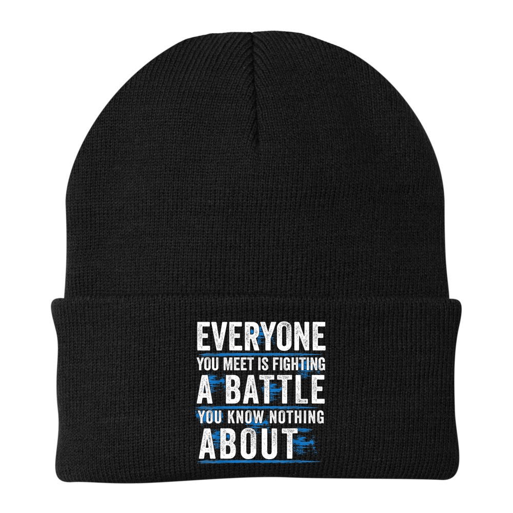 Everyone You Meet Is Fighting A Battle You Know Nothing Abou Beanie