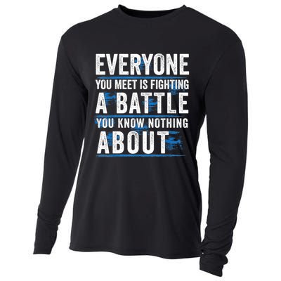 Everyone You Meet Is Fighting A Battle You Know Nothing Abou Cooling Performance Long Sleeve Crew