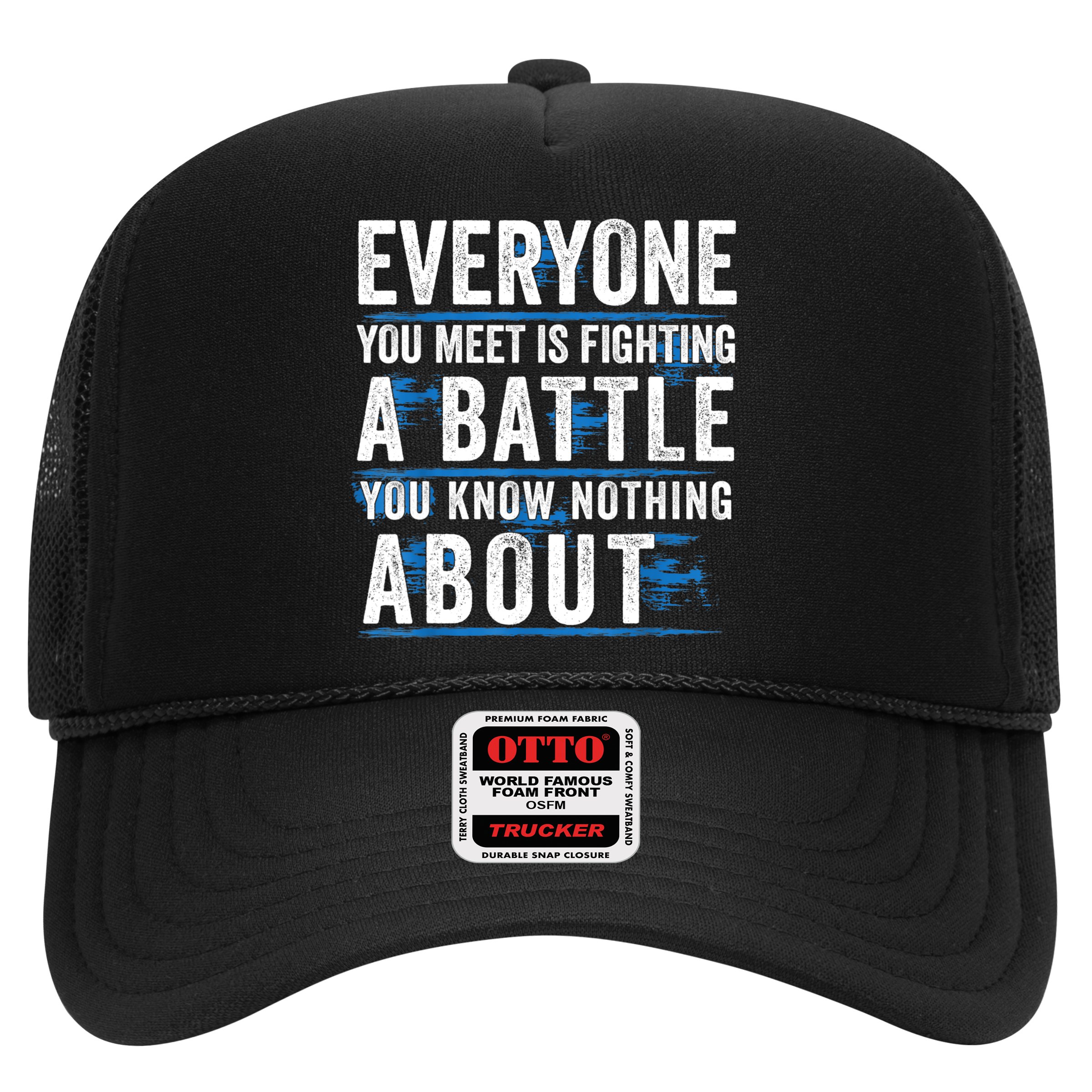 Everyone You Meet Is Fighting A Battle You Know Nothing Abou Hat