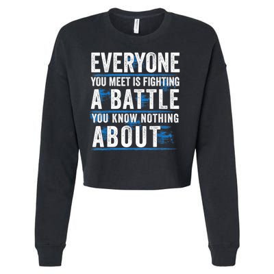 Everyone You Meet Is Fighting A Battle You Know Nothing Abou Cropped Pullover Crew