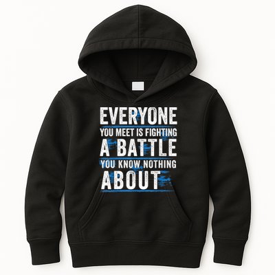 Everyone You Meet Is Fighting A Battle You Know Nothing Abou Kids Hoodie