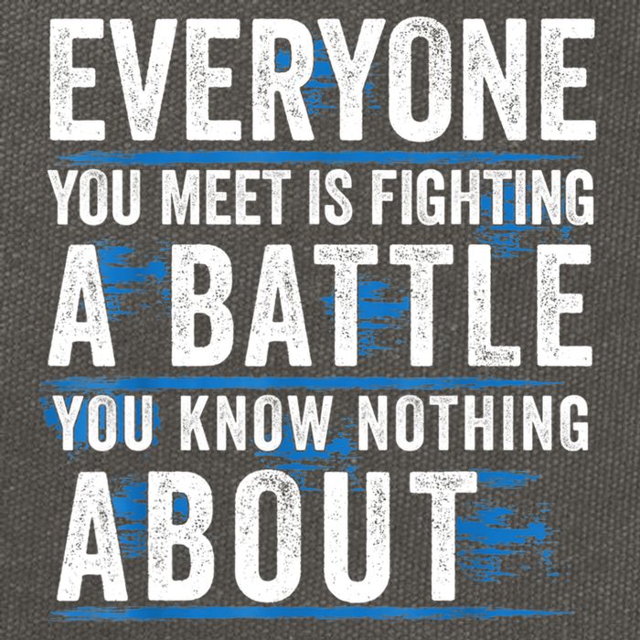 Everyone You Meet Is Fighting A Battle You Know Nothing Abou Cotton Canvas Backpack