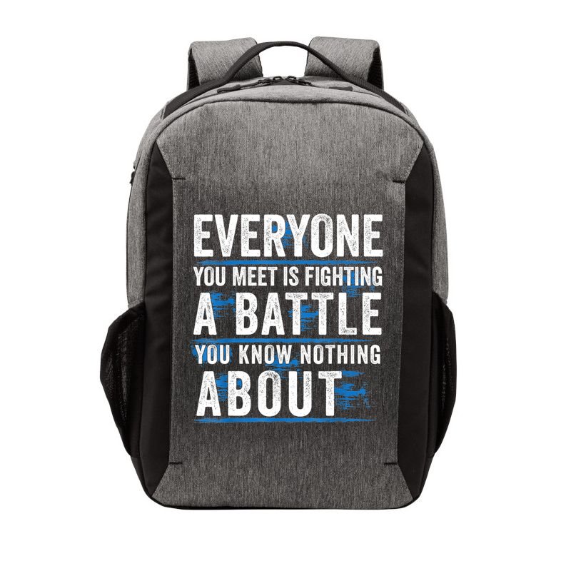 Everyone You Meet Is Fighting A Battle You Know Nothing Abou Vector Backpack