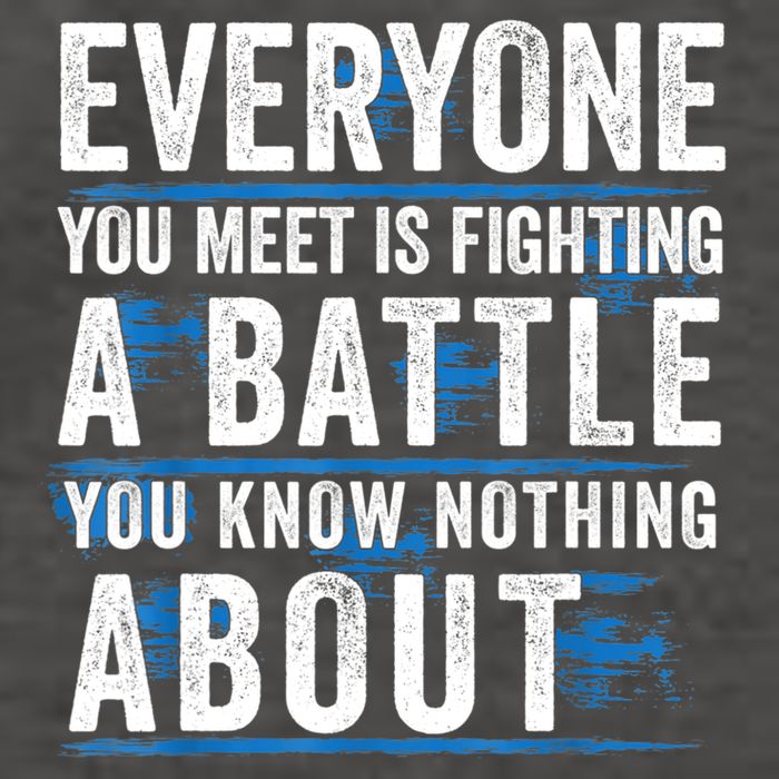Everyone You Meet Is Fighting A Battle You Know Nothing Abou Vector Backpack