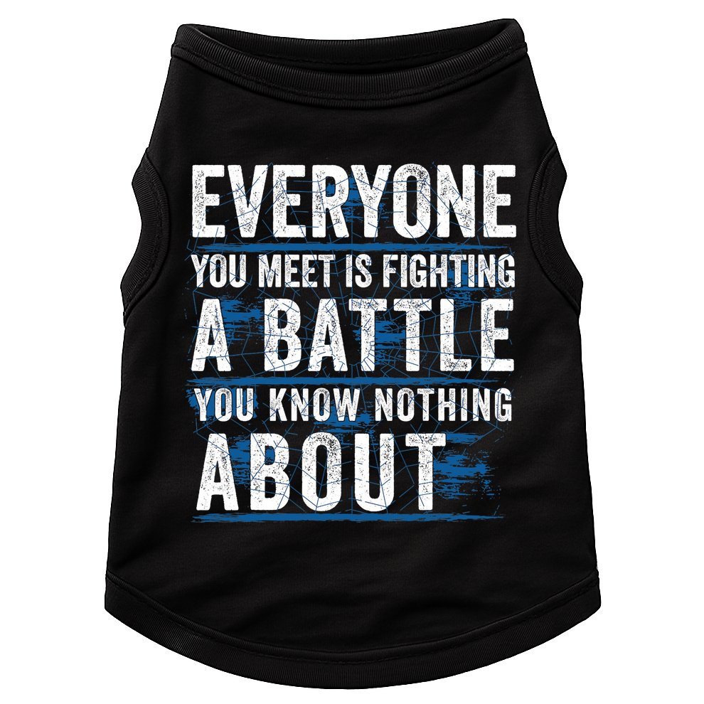Everyone You Meet Is Fighting A Battle You Know Nothing About Doggie Tank