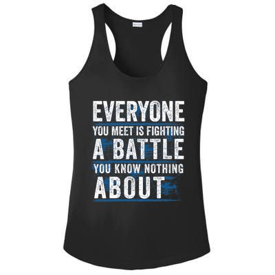 Everyone You Meet Is Fighting A Battle You Know Nothing About Ladies PosiCharge Competitor Racerback Tank