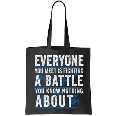 Everyone You Meet Is Fighting A Battle You Know Nothing About Bag