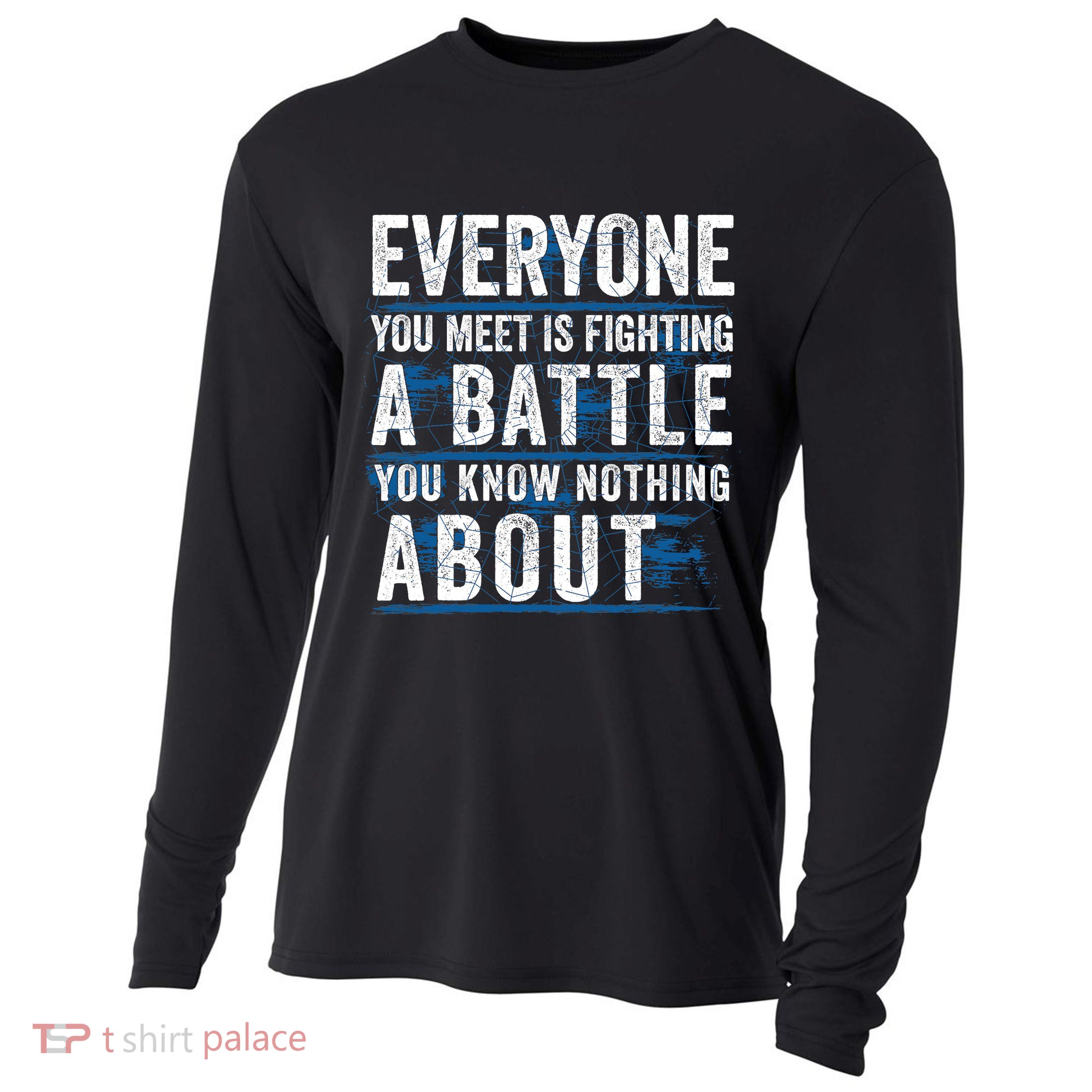 Everyone You Meet Is Fighting A Battle You Know Nothing About Cooling Performance Long Sleeve Crew