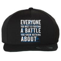 Everyone You Meet Is Fighting A Battle You Know Nothing About Wool Snapback Cap
