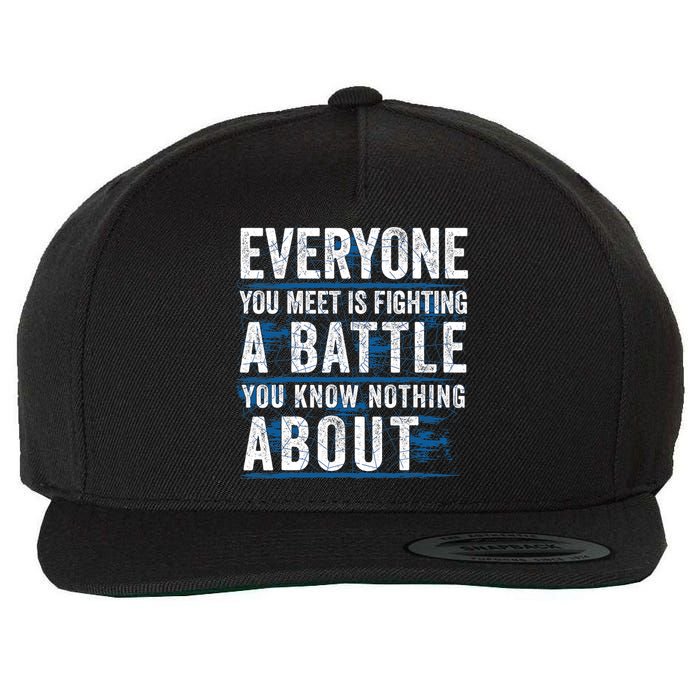 Everyone You Meet Is Fighting A Battle You Know Nothing About Wool Snapback Cap