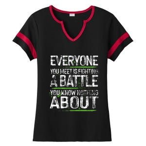 Everyone You Meet Is Fighting A Battle You Know Nothing Ladies Halftime Notch Neck Tee