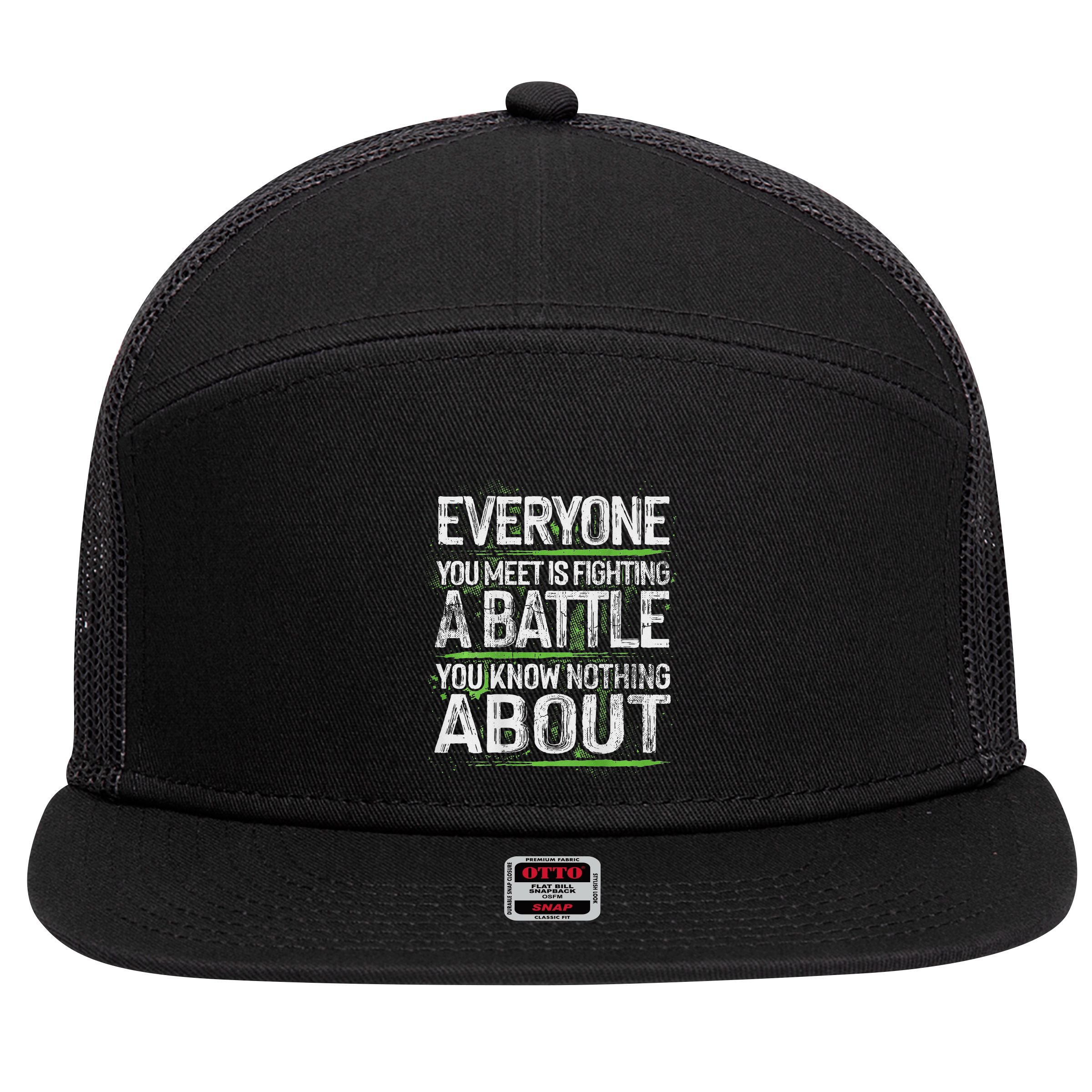 Everyone You Meet Is Fighting A Battle You Know Nothing 7 Panel Mesh Trucker Snapback Hat