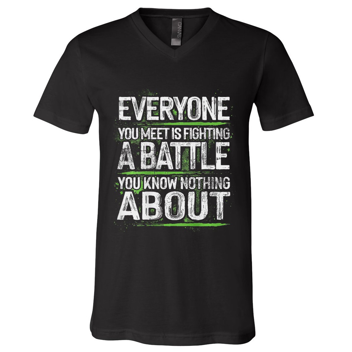 Everyone You Meet Is Fighting A Battle You Know Nothing V-Neck T-Shirt