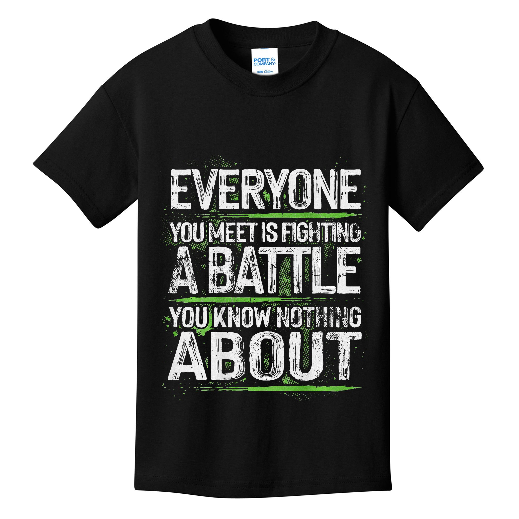 Everyone You Meet Is Fighting A Battle You Know Nothing Kids T-Shirt