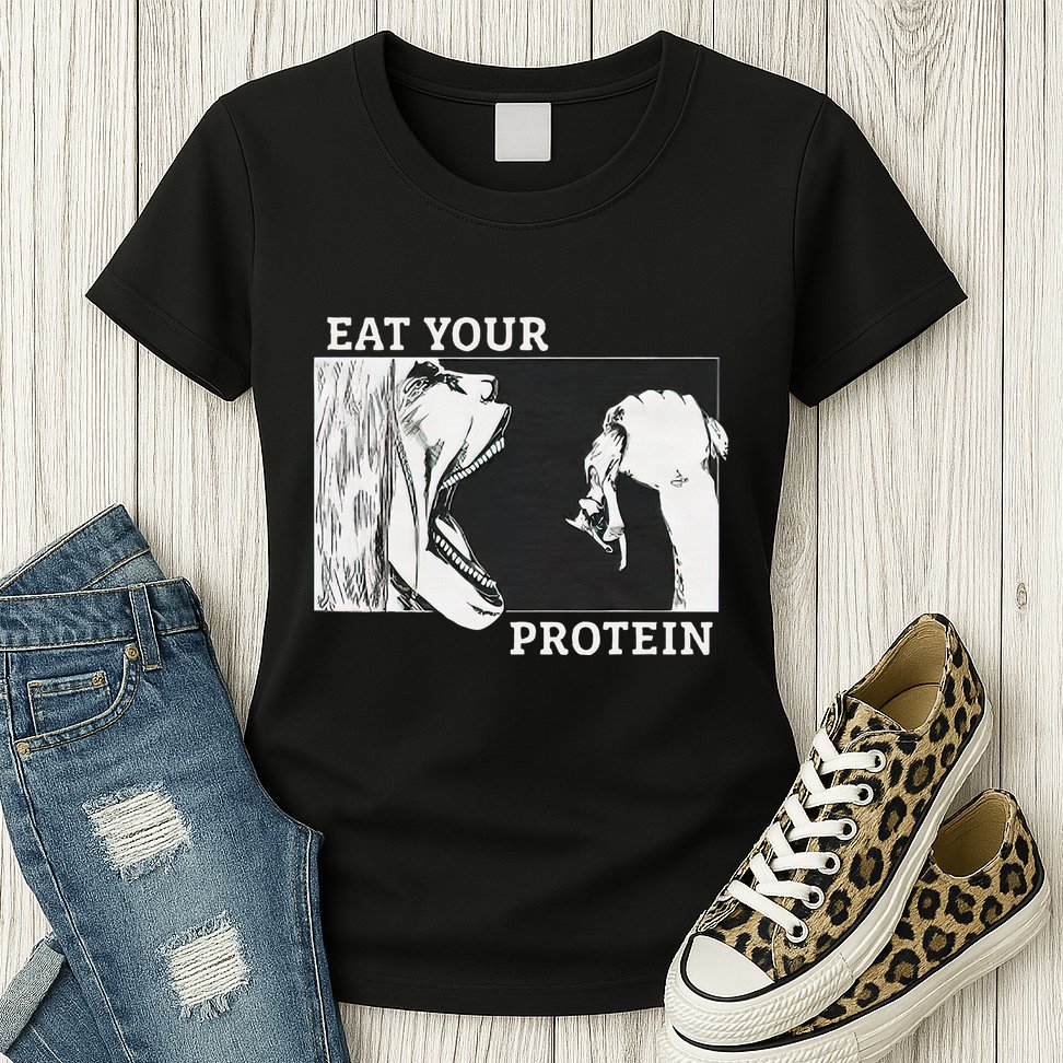 E.A.T. Yo.U.R. P.R.O.T.E.I.N Anime Gym Pump Bodybuilding Fitness Womens T-Shirt