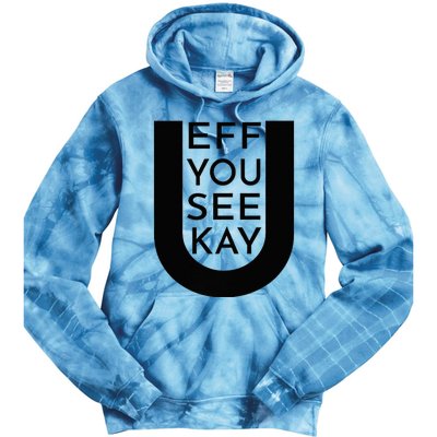 EFF YOU SEE KAY Design  Tie Dye Hoodie