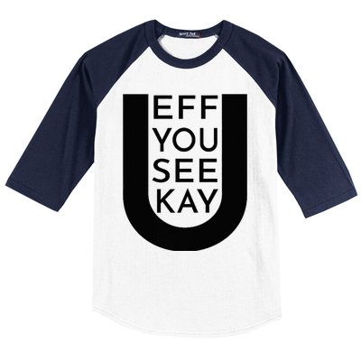 EFF YOU SEE KAY Design  Baseball Sleeve Shirt