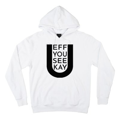 EFF YOU SEE KAY Design  Hoodie