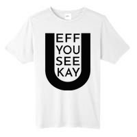 EFF YOU SEE KAY Design  Tall Fusion ChromaSoft Performance T-Shirt