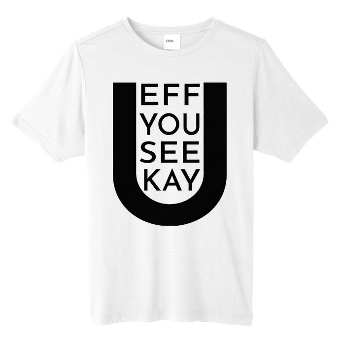 EFF YOU SEE KAY Design  Tall Fusion ChromaSoft Performance T-Shirt