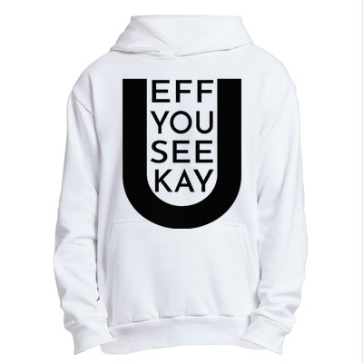 EFF YOU SEE KAY Design  Urban Pullover Hoodie