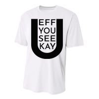 EFF YOU SEE KAY Design  Performance Sprint T-Shirt