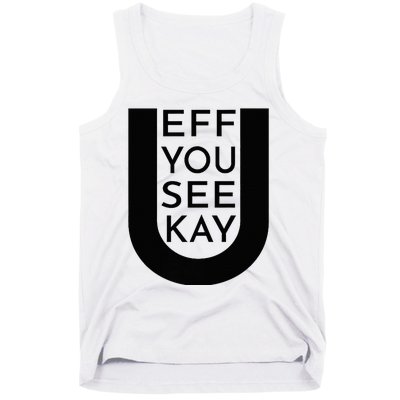 EFF YOU SEE KAY Design  Tank Top