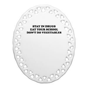 Eat Your School Don't Do Vegetables Ceramic Oval Ornament