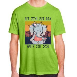 Eff You See Kay Why Oh You Funny Retro Elephant Yoga Lover Funny Gift Adult ChromaSoft Performance T-Shirt