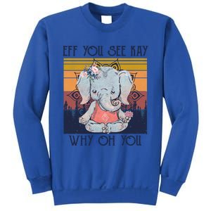 Eff You See Kay Why Oh You Funny Retro Elephant Yoga Lover Funny Gift Sweatshirt