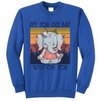 Eff You See Kay Why Oh You Funny Retro Elephant Yoga Lover Funny Gift Sweatshirt