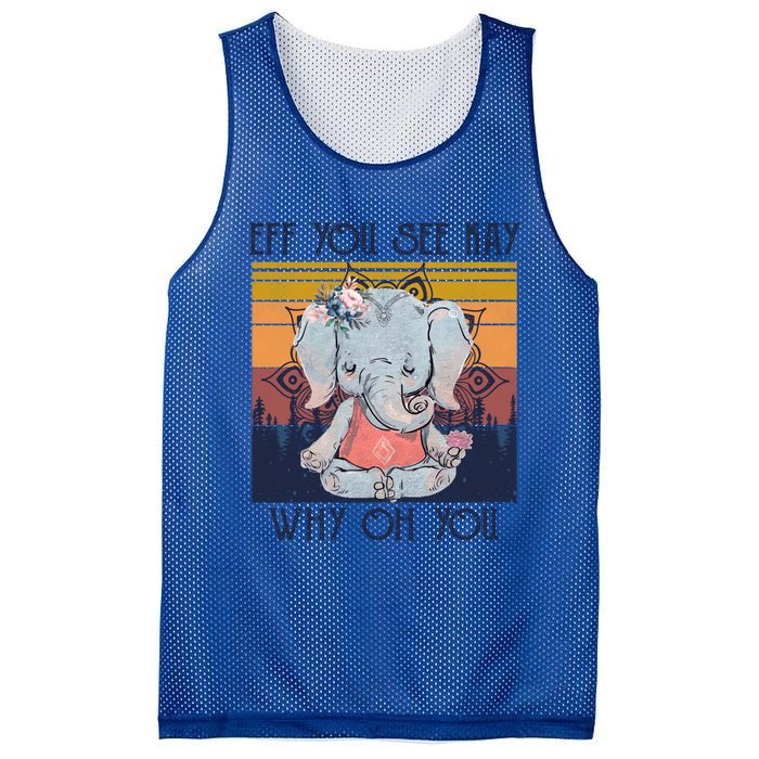 Eff You See Kay Why Oh You Funny Retro Elephant Yoga Lover Funny Gift Mesh Reversible Basketball Jersey Tank