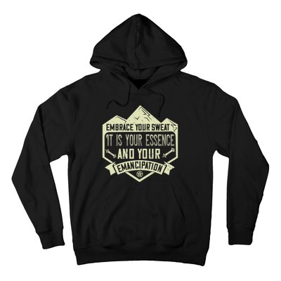 Embrace Your Sweat It Is Your Essence And Your Emancipation Hoodie