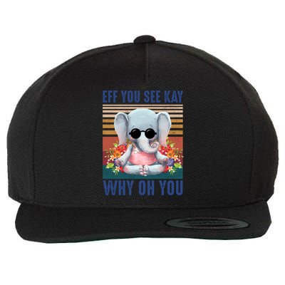 Eff You See Kay Why Oh You Elephant Cute Yoga Tee Gift Wool Snapback Cap