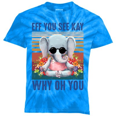 Eff You See Kay Why Oh You Elephant Cute Yoga Tee Gift Kids Tie-Dye T-Shirt