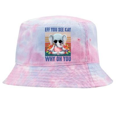 Eff You See Kay Why Oh You Elephant Cute Yoga Tee Gift Tie-Dyed Bucket Hat