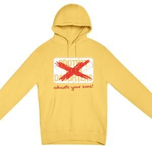 Educate Your Sons Gift Premium Pullover Hoodie