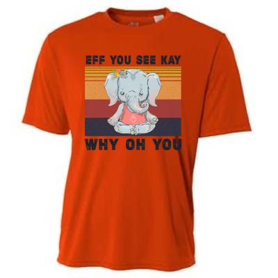 Eff You See Kay Why Oh You Elephant Yoga Cool Gift Cooling Performance Crew T-Shirt