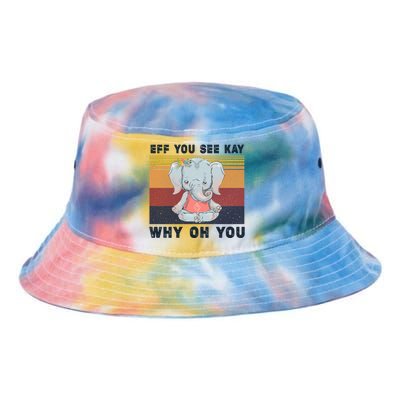 Eff You See Kay Why Oh You Elephant Yoga Cool Gift Tie Dye Newport Bucket Hat