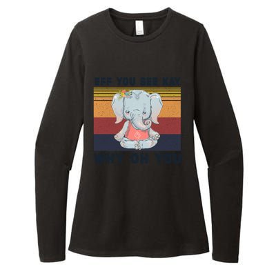 Eff You See Kay Why Oh You Elephant Yoga Cool Gift Womens CVC Long Sleeve Shirt