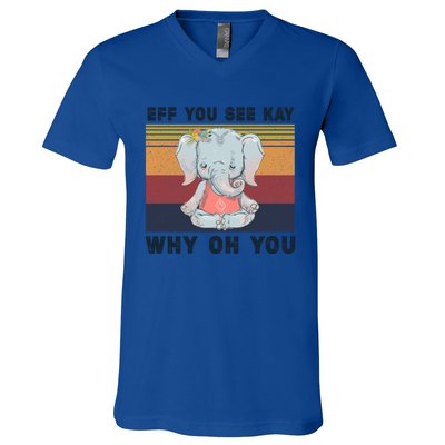 Eff You See Kay Why Oh You Elephant Yoga Cool Gift V-Neck T-Shirt